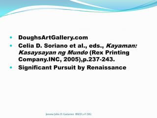    DoughsArtGallery.com
   Celia D. Soriano et al., eds., Kayaman:
    Kasaysayan ng Mundo (Rex Printing
    Company.INC...