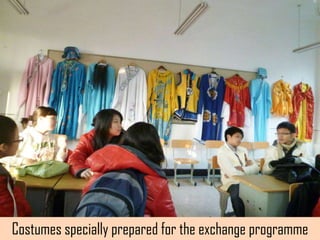 Costumes specially prepared for the exchange programme
 