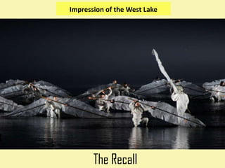 Impression of the West Lake




       The Recall
 