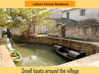 LuXun’s Former Residence




Small boats around the village
 