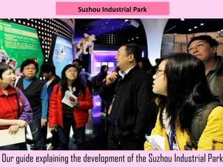 Suzhou Industrial Park




Our guide explaining the development of the Suzhou Industrial Park
 