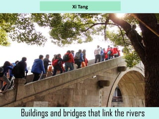 Xi Tang




Buildings and bridges that link the rivers
 