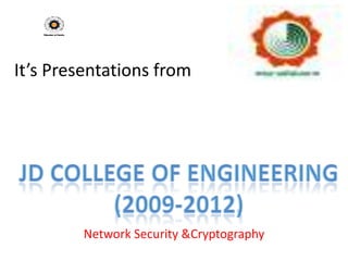 It’s Presentations from




         Network Security &Cryptography
 