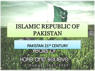 ISLAMIC REPUBLIC OF
     PAKISTAN

   PAKISTAN 21st CENTURY
 
