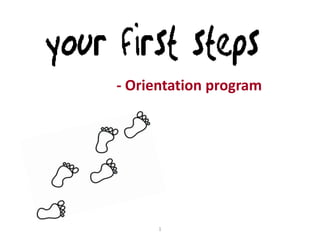 - Orientation program




      1
 