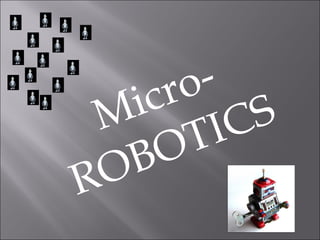 Micro- ROBOTICS 