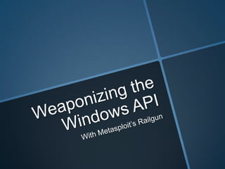 Weaponizing the Windows API with Metasploit's Railgun