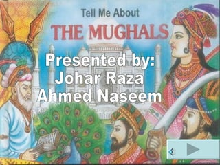 Presented By: Johar Raza Ahmad Naseem Presented by: Johar Raza Ahmed Naseem 