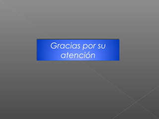 Gracias por su
  atención
 