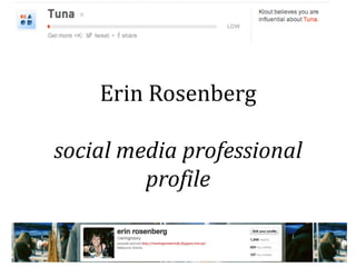 Erin Rosenberg
       s3332521

social media professional
         profile
 