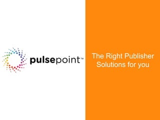 The Right Publisher
 Solutions for you
 