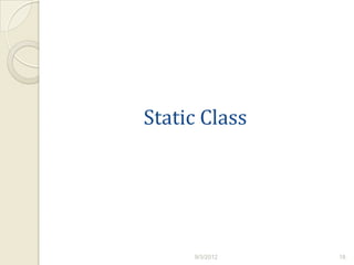 Static Class




     9/3/2012   18
 
