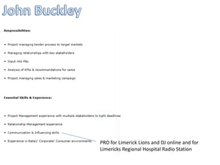 PRO for Limerick Lions and DJ online and for
Limericks Regional Hospital Radio Station
 