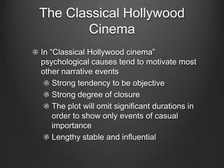 The Narrator
Narration is the process by which the plot
presents story information to the spectator. The
process may shift from restricted and unrestricted
ranges of knowledge and varying degrees of
objectivity and subjectivity

May or may not have an actual narrator-source of
the narrating voice could be uncertain to play on
character/non-character distinction
 
