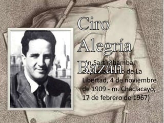 (n.Sartimbamba,
departamento de La
Libertad, 4 de noviembre
de 1909 - m. Chaclacayo,
17 de febrero de 1967)
 
