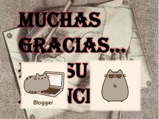 Muchas
gracias…
Por su
atención
 