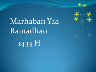 Marhaban Yaa
Ramadhan
  1433 H
 