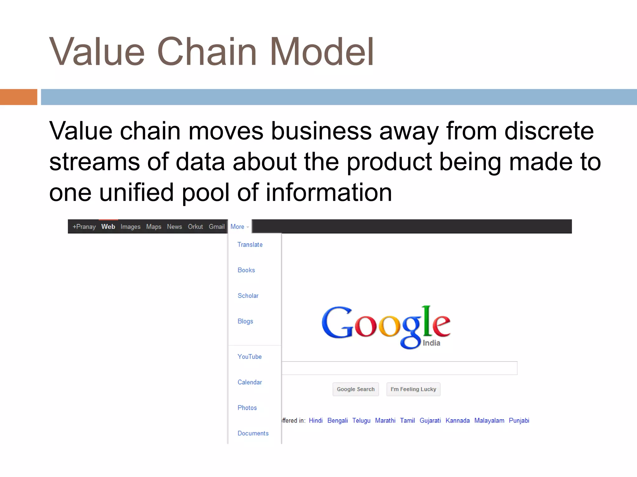 Value Chain Model
Value chain moves business away from discrete
streams of data about the product being made to
one unified pool of information
 