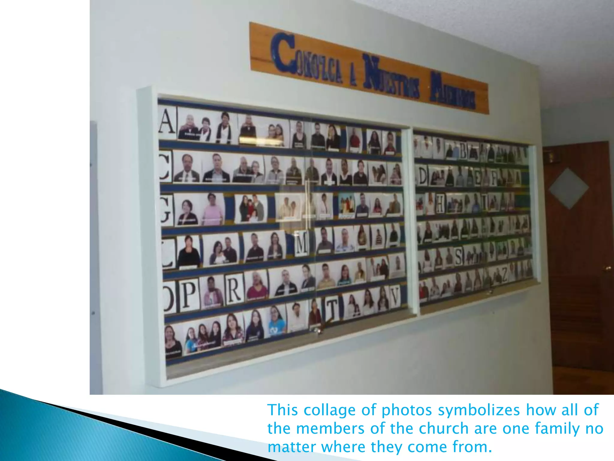 This collage of photos symbolizes how all of
the members of the church are one family no
matter where they come from.
 