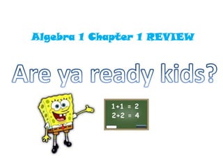 Algebra 1 Chapter 1 REVIEW
 