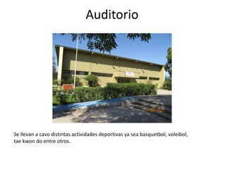 Auditorio




Se llevan a cavo distintas actividades deportivas ya sea basquetbol, voleibol,
tae kwon do entre otros.
 