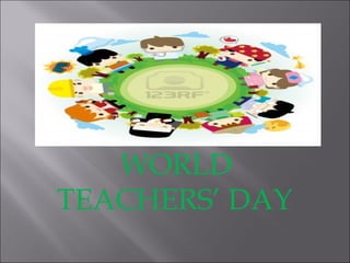 WORLD
TEACHERS’ DAY
 