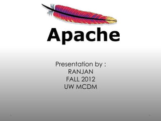 Presentation by :
    RANJAN
   FALL 2012
   UW MCDM
 
