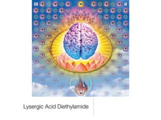 Lysergic Acid Diethylamide
 