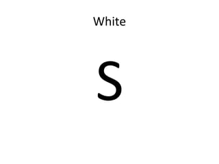 White




S
 