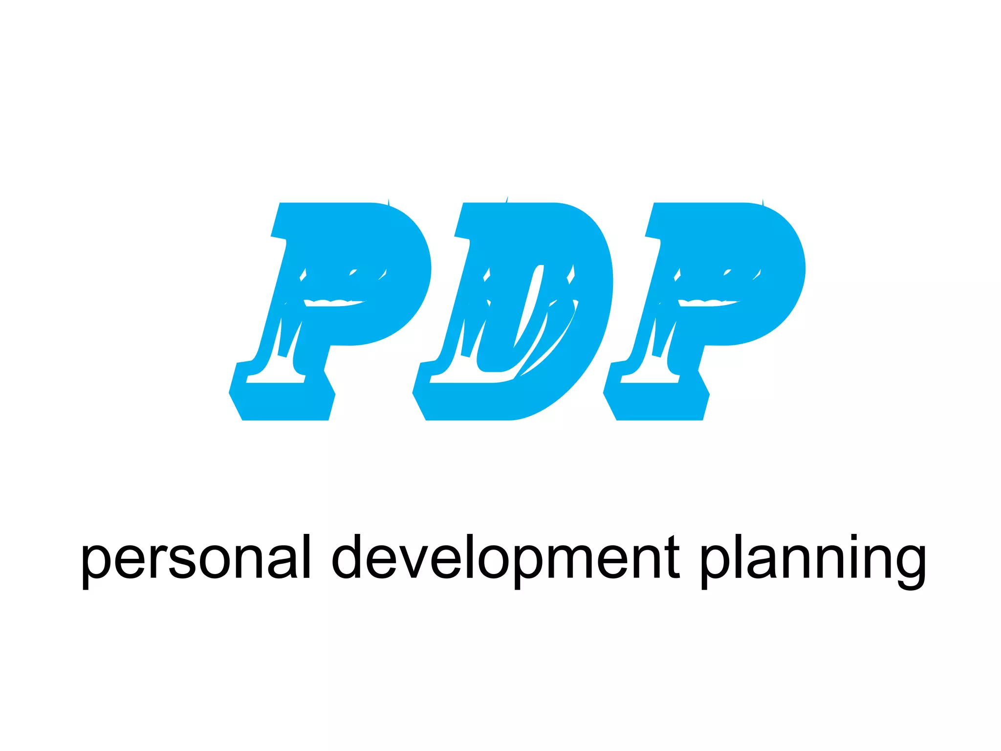 PDP
personal development planning
 