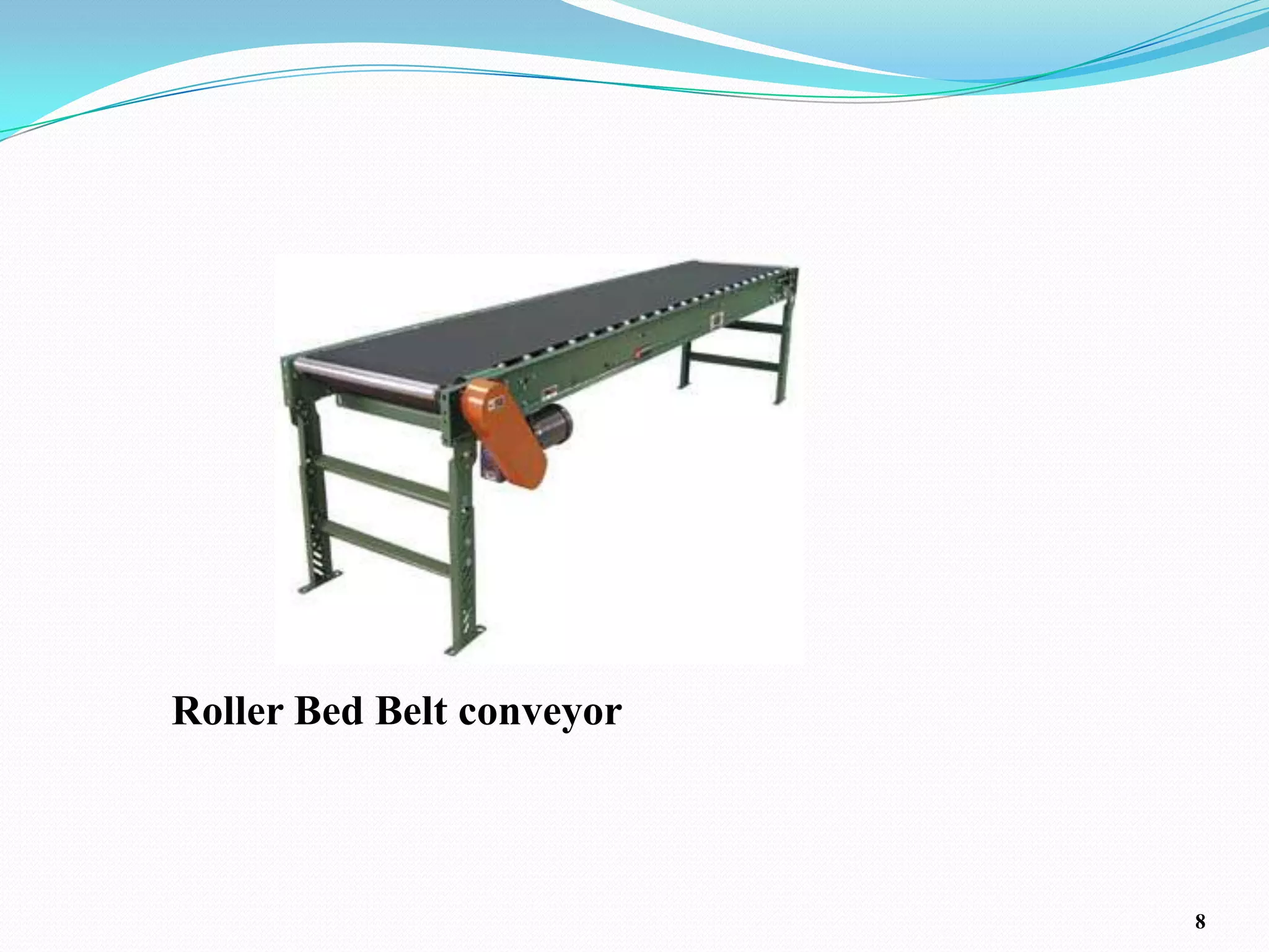 Roller Bed Belt conveyor



                           8
 