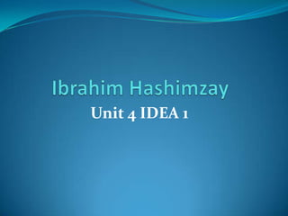 Unit 4 IDEA 1
 