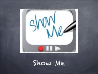 Show Me
 