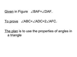 Given in Figure ∠BAF=∠DAF.

To prove ∠ABC+∠ADC=2∠AFC.

The plan is to use the properties of angles in
 a triangle
 