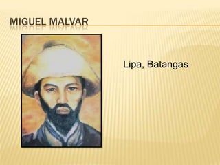 MIGUEL MALVAR


                Lipa, Batangas
 