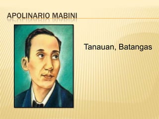 APOLINARIO MABINI


                    Tanauan, Batangas
 