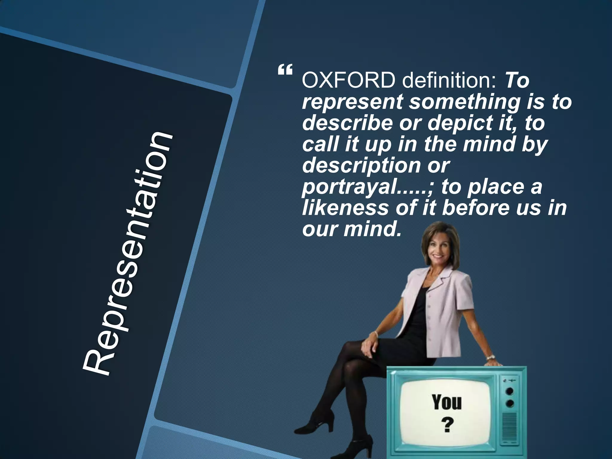  OXFORD definition: To
  represent something is to
  describe or depict it, to
  call it up in the mind by
  description or
  portrayal.....; to place a
  likeness of it before us in
  our mind.
 