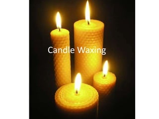 Candle Waxing
 