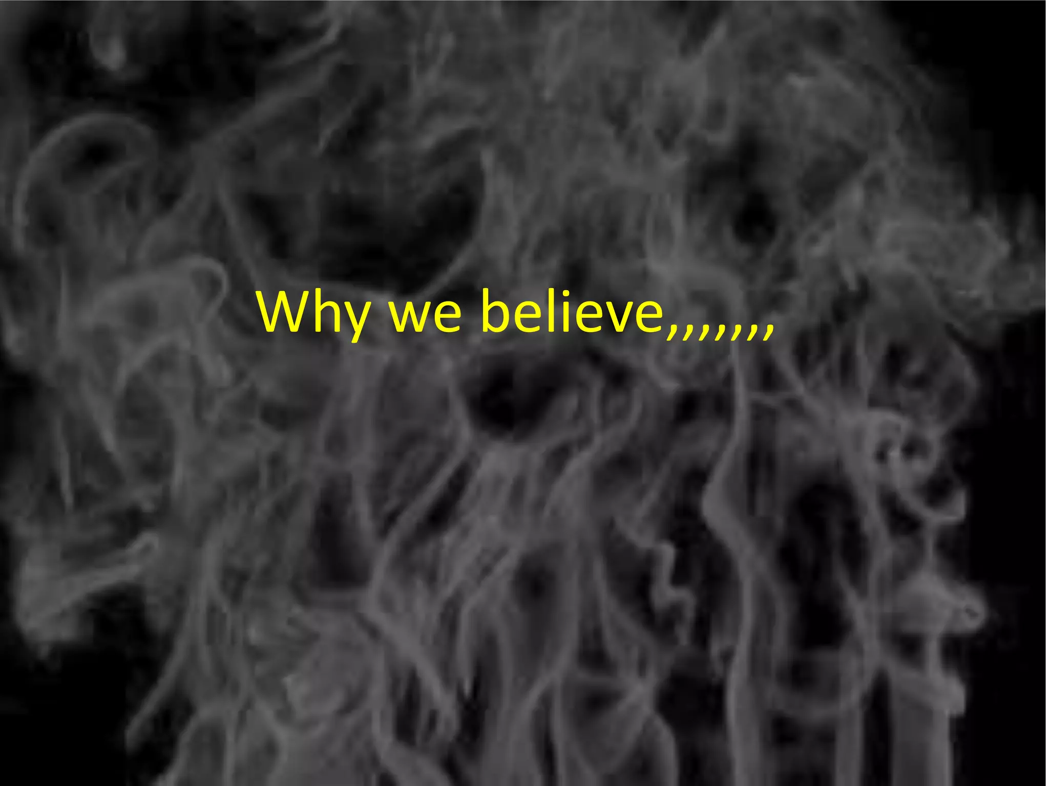 Why we believe,,,,,,,
 
