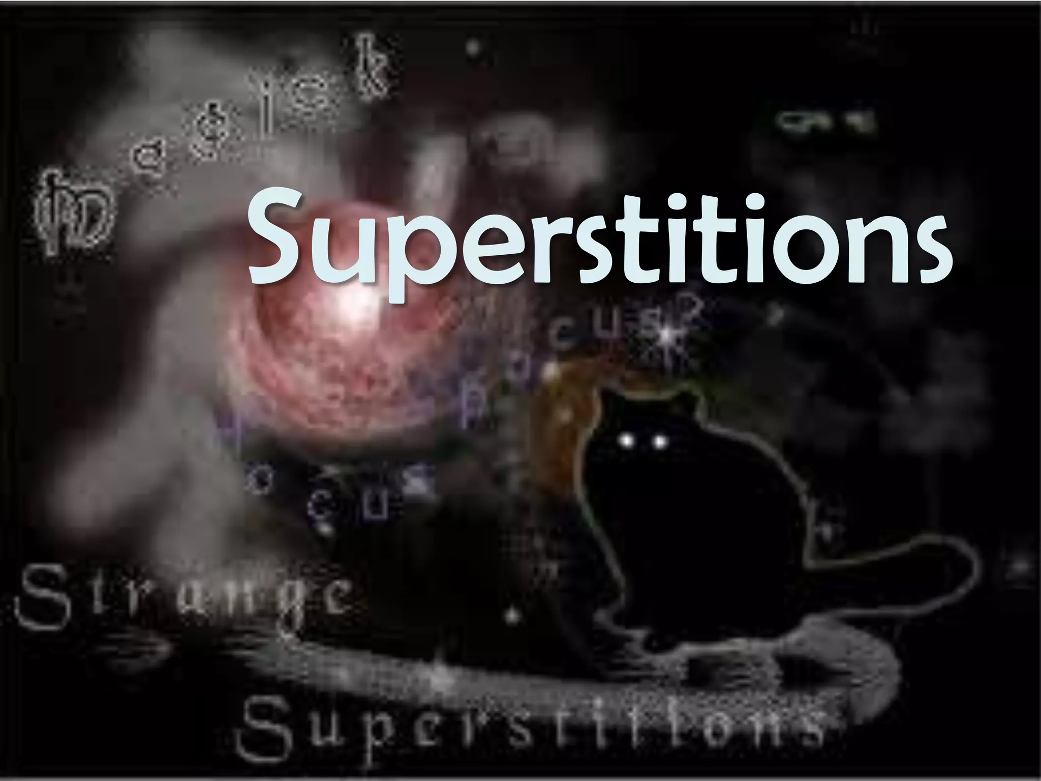 Superstitions
 