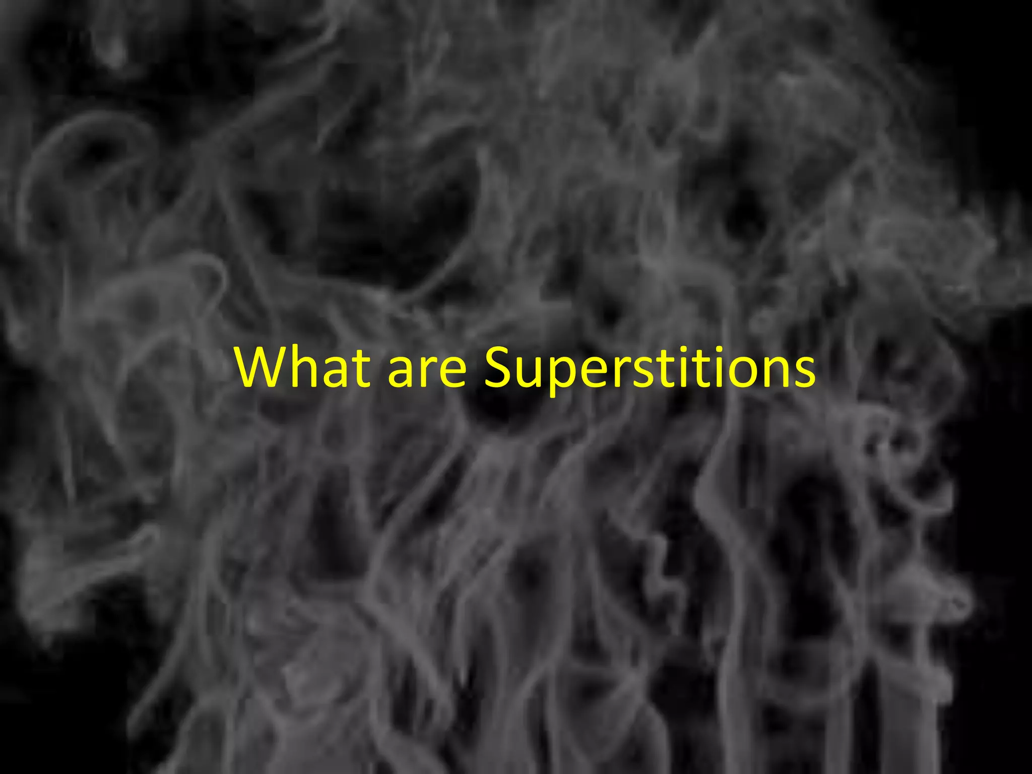 What are Superstitions
 