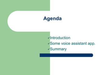 Agenda


 Introduction
 Somevoice assistant app.
 Summary
 