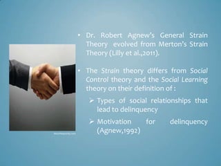 • Dr. Robert Agnew’s General Strain
                       Theory evolved from Merton’s Strain
                       Theo...