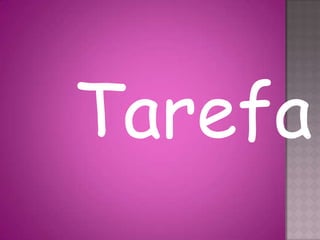Tarefa
 