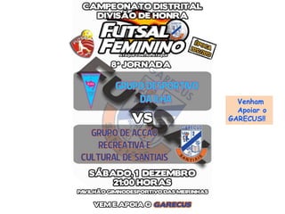 Venham
  Apoiar o
GARECUS!!
 