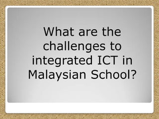 Issues and challenges in integrating ICT in teaching and learning | PPTX