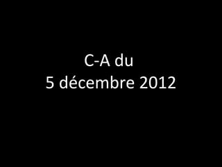 C-A du
5 décembre 2012