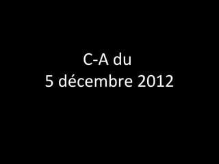 C-A du
5 décembre 2012
 