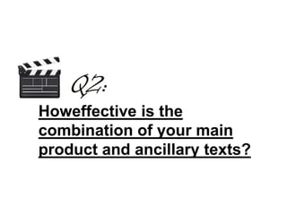 Howeffective is the
combination of your main
product and ancillary texts?
 