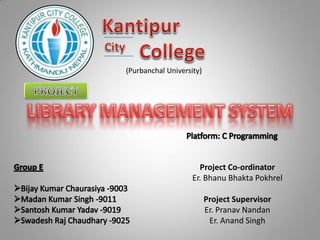(Purbanchal University)




                      Project Co-ordinator
                    Er. Bhanu Bhakta Pokhrel

                          Project Supervisor
                          Er. Pranav Nandan
                           Er. Anand Singh
 